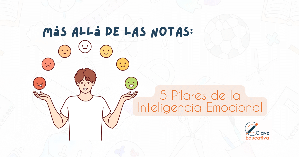 BLOG Mas Alla de las Notas 5 Pilares de la Inteligencia Emocional que Impulsan el Exito Academico de tu Adolescente
